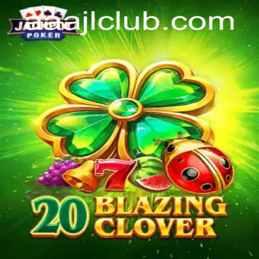 Discover the Excitement of 20BlazingClover and the Power of AAAJL